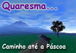 Quaresma - Preparação para Pascoa